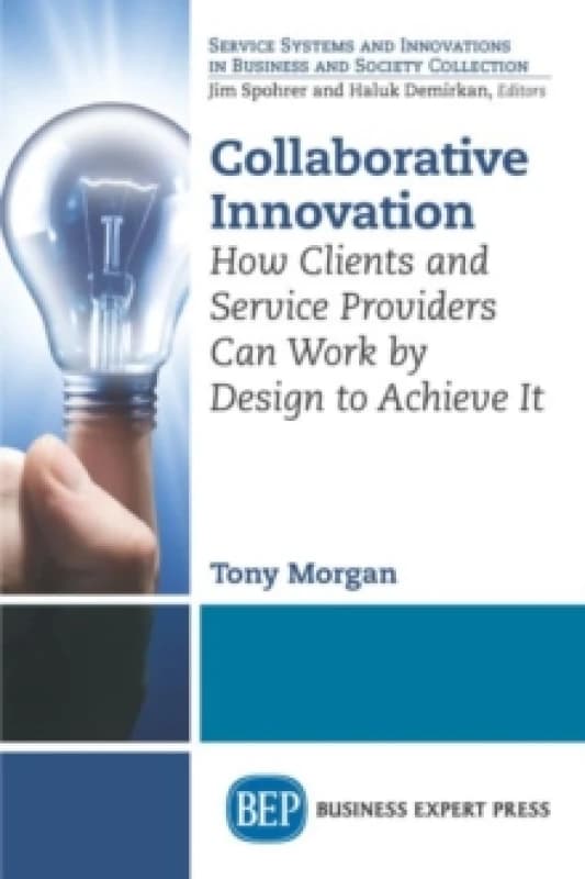 Collaborative Innovation : How Clients and Service Providers Can Work By Design to Achieve It Paperback / softback