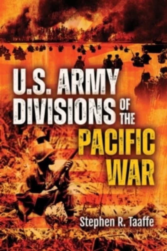 U.S. Army Divisions of the Pacific War Hardback