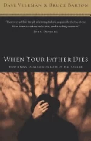 when your father dies how a man deals with the loss of his father