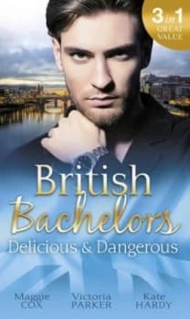 British Bachelors - Delicious and Dangerous by Maggie Cox and Victoria Parker and Kate Hardy Paperback