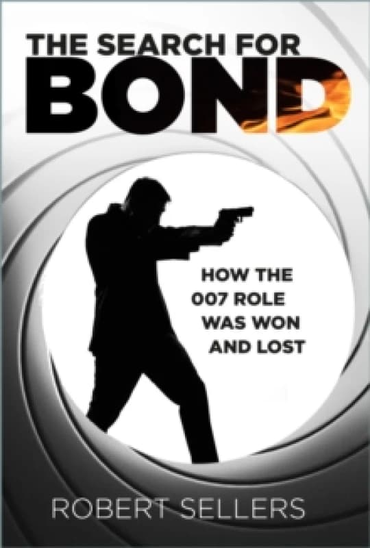 The Search for Bond : How the 007 Role Was Won and Lost Hardback