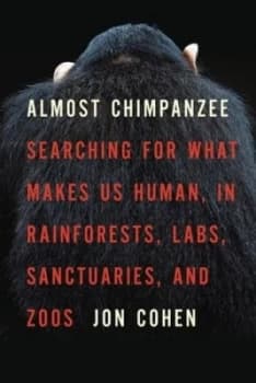 Almost Chimpanzee by Jon Cohen Hardback