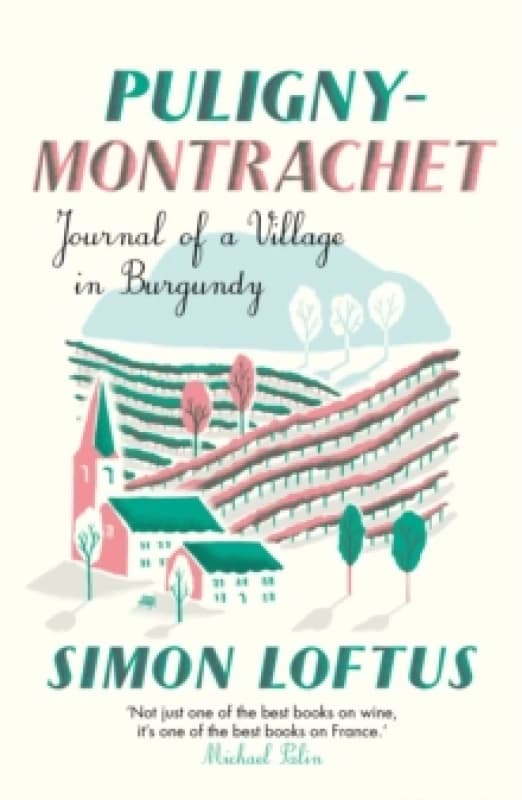Puligny-Montrachet : Journal of a Village in Burgundy Paperback / softback