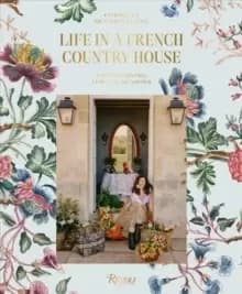 Life In A French Country House : Entertaining for All Seasons