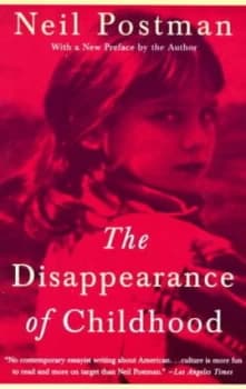 The Disappearance of Childhood by Neil Postman Paperback