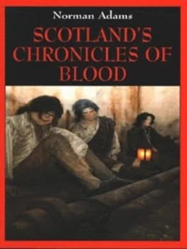 Scotlands Chronicles of Blood by Norman Adams Book