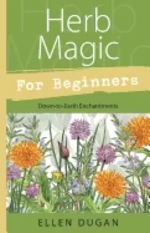 herb magic for beginners down to earth enchantments
