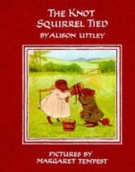 The Knot Squirrel Tied by Alison Uttley and Margaret Tempest Book