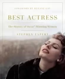 Best Actress : The History of Oscar (R)-Winning Women