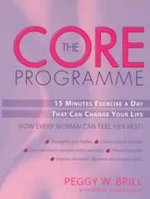 The Core Programme : Fifteen Minutes Excercise A Day That Can Change Your Life
