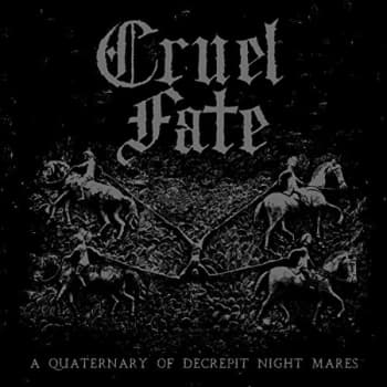Cruel Fate - A Quaternary of Decrepit Night Mares CD