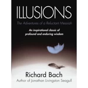 Illusions: The Adventures of a Reluctant Messiah by Richard Bach (Paperback, 2001)