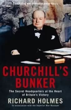 Churchills bunker by Richard Holmes