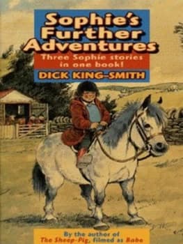 Sophies Further Adventures by Dick King-Smith and David Parkins Book