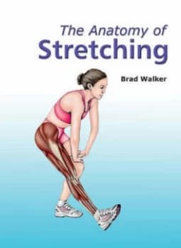 The Anatomy of Stretching by Brad Walker Paperback
