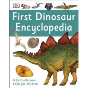 First Dinosaur Encyclopedia : A First Reference Book for Children
