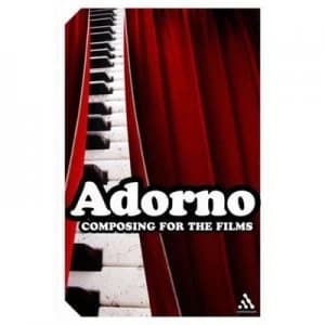 Composing for the Films by Theodor W Adorno and Hanns Eisler and Graham Mccann Paperback