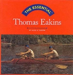 The Essential Thomas Eakins by Alice a Carter Hardback