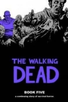 The Walking Dead Book Five by Robert Kirkman Hardback