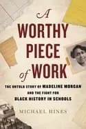 worthy piece of work the untold story of madeline morgan and the fight for