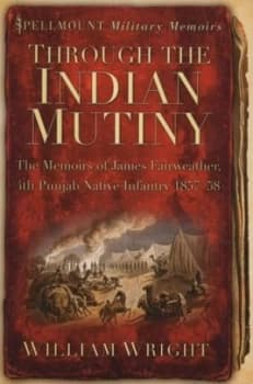Through the Indian Mutiny by William Wright Paperback