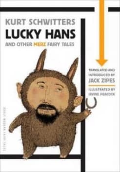 Lucky Hans and Other Merz Fairy Tales by Kurt Schwitters Hardback