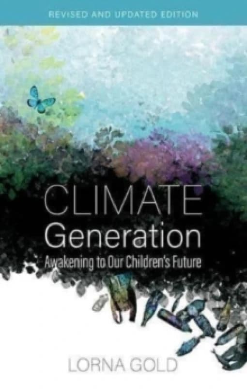 Climate Generation : Awakening to our Childrens Future Revised and Updated Edition Paperback / softback
