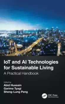 IoT and AI Technologies for Sustainable Living : A Practical Handbook