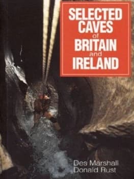 Selected Caves of Britain and Ireland by Des Marshall and Donald Rust and Paul Deakin and Tony Baker Paperback
