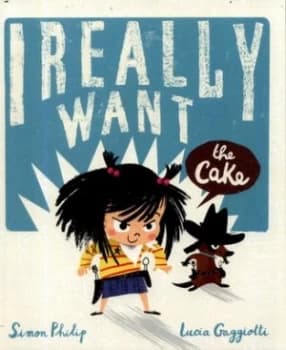 I Really Want the Cake by Simon Philip Book