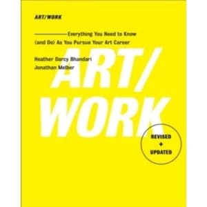 Art/Work - Revised & Updated : Everything You Need to Know (and Do) As You Pursue Your Art Career
