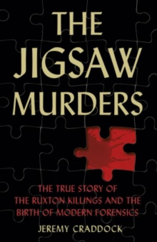 The Jigsaw Murders : The True Story of the Ruxton Killings and the Birth of Modern Forensics Paperback / softback