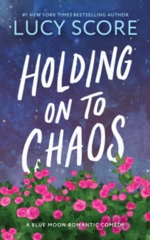 Holding on to Chaos : A Forced Proximity Small Town Romance (Blue Moon Book 5) Paperback / softback