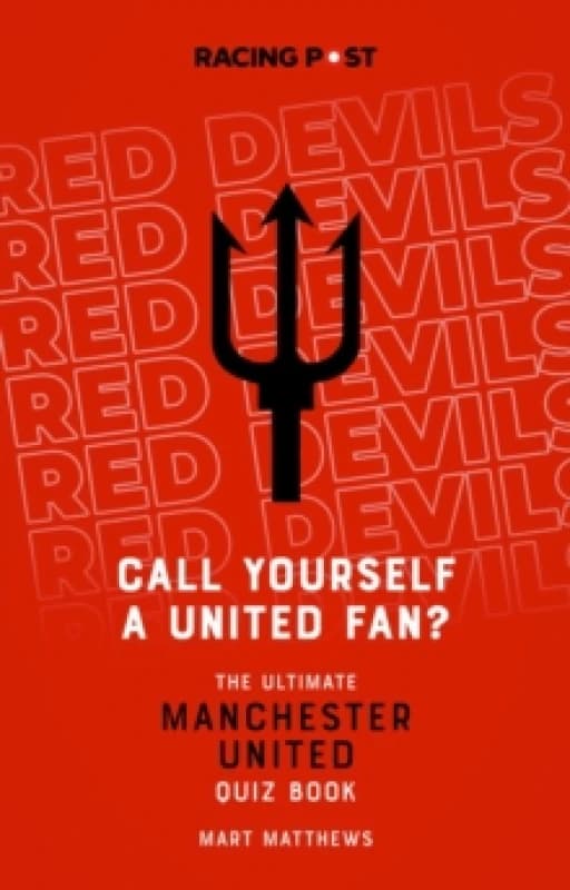 Call Yourself a United Fan? The Ultimate Manchester United Quiz Book Paperback / softback
