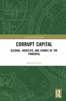Corrupt CapitalAlcohol Nightlife and Crimes of the Powerful