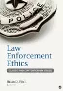 law enforcement ethics classic and contemporary issues