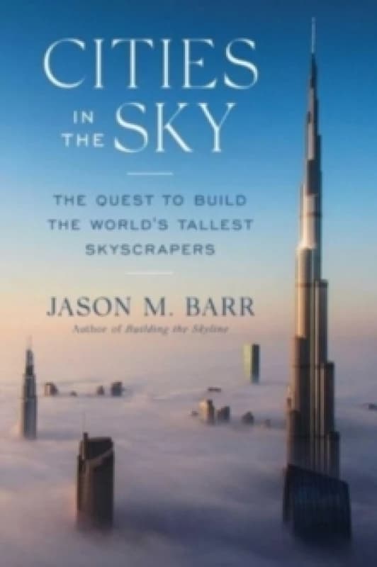 Cities in the Sky : The Quest to Build the World's Tallest Skyscrapers Hardback