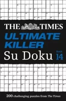 The Times Ultimate Killer Su Doku Book 14 : 200 of the Deadliest Su Doku Puzzles