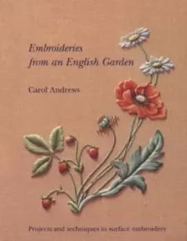 Embroideries from an English garden by Carol Andrews