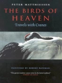The Birds of Heaven by Peter Matthiessen and Robert Bateman Hardback