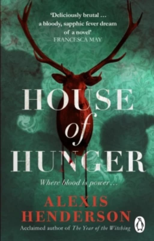 House of Hunger : the shiver-inducing, skin-prickling, mouth-watering feast of a Gothic novel Paperback / softback