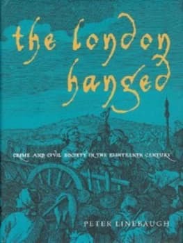 The London Hanged by Peter Linebaugh Hardback