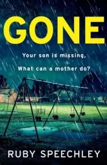 Gone : A BRAND NEW totally unputdownable, gripping psychological thriller from Ruby Speechley for 2023