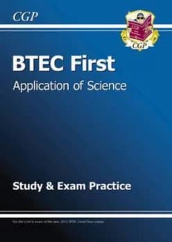 BTEC First in Application of Science - Study and Exam Practice by CGP Books (Paperback, 2013)