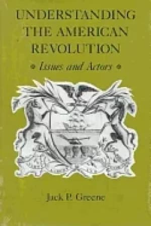 understanding the american revolution issues and actors