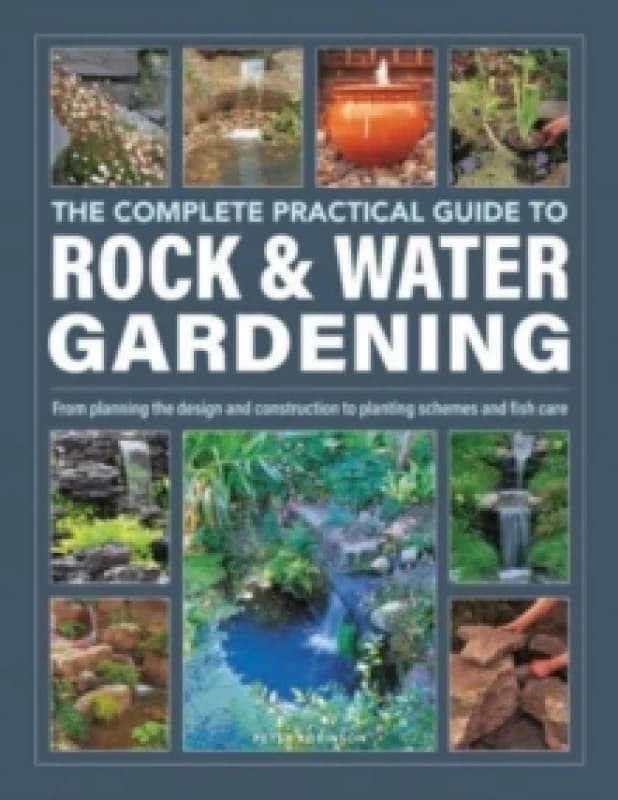 The Complete Practical Guide to Rock & Water Gardening. Hardback. By Peter Robinson, Charles Chesshire Books