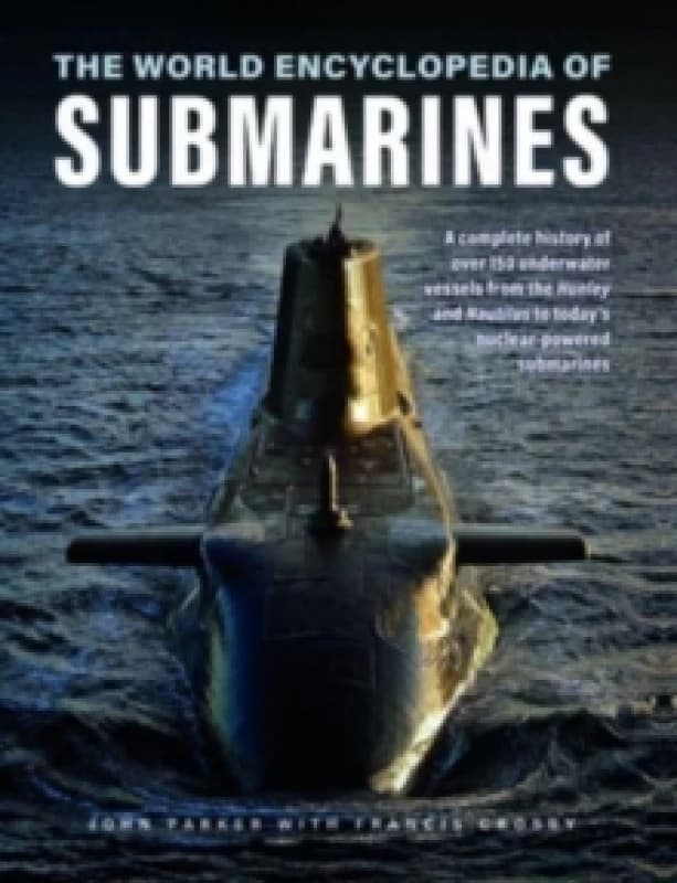 The World Encyclopedia of Submarines. Hardback. By John Parker, Francis Crosby Books