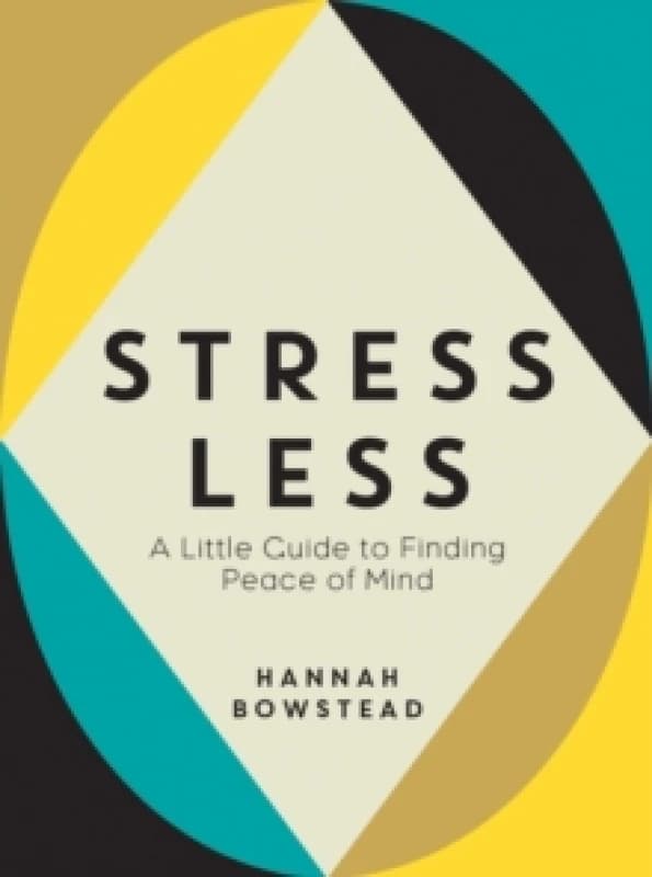Stress Less : A Little Guide to Finding Peace of Mind Hardback