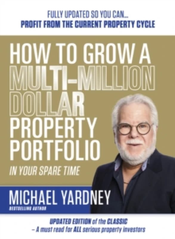 How To Grow A Multi-Million Dollar Property Portfolio In Your Spare Time : 17/E Paperback / softback