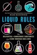 liquid rules the delightful and dangerous substances that flow through our